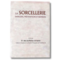 La sorcellerie : dangers, prévention et remèdes