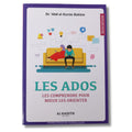 Les ados ; les comprendre pour mieux les orienter