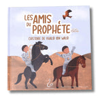 Les amis du Prophète : Histoire de Khalid Ibn Al Walid